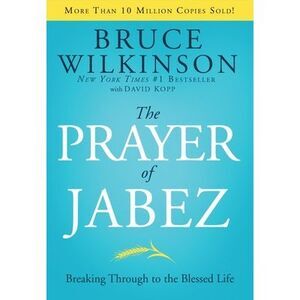 The Prayer of Jabez: Breaking Through to the Blessed Life -- Bruce Wilkinson